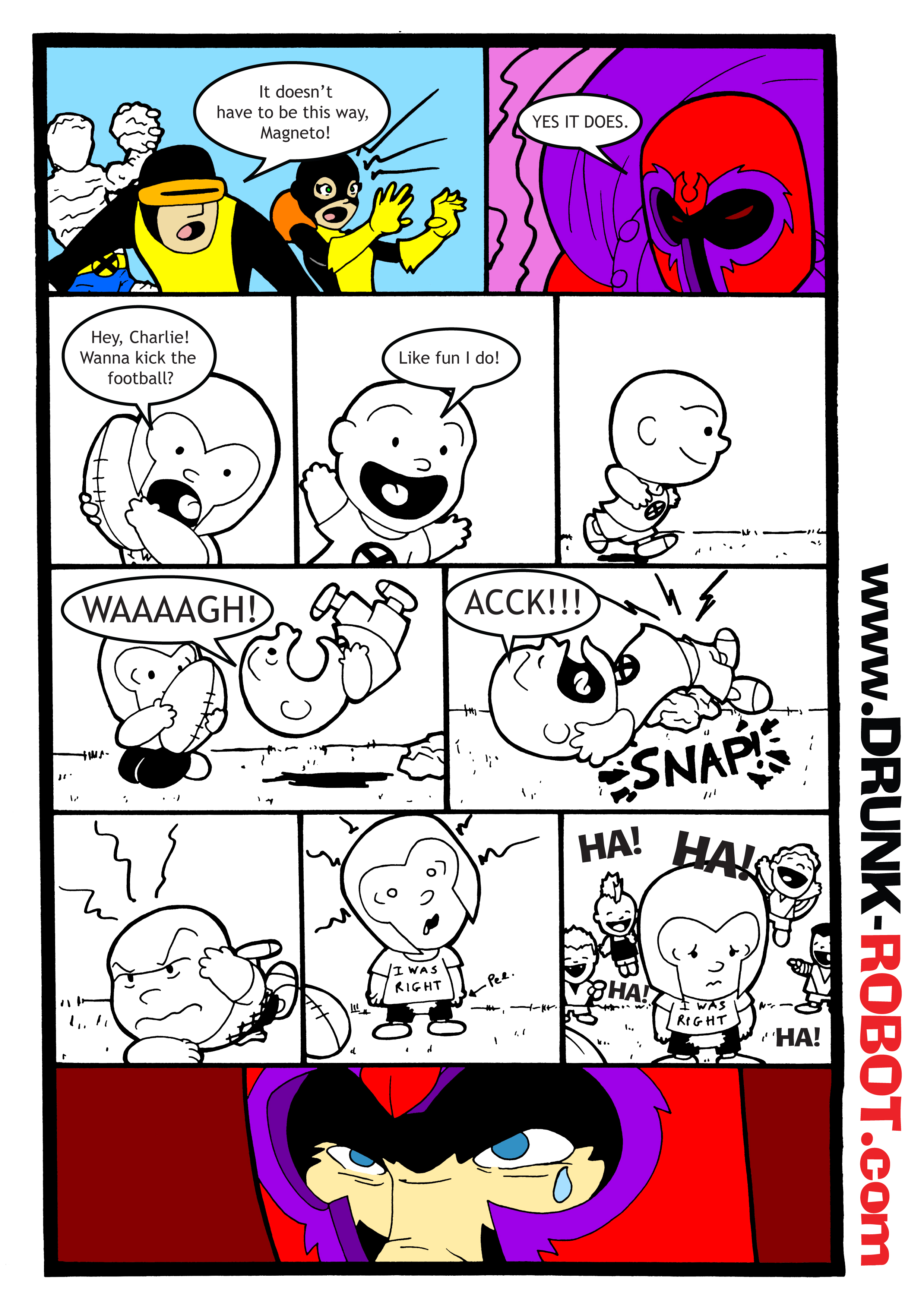Eleven-panel comic retelling the Xavier and Magneto feud as a Peanuts strip. Young Erik pulls the football away Lucy-style, young Charlie flips and hits the ground with a spine-cracking SNAP, and Erik ends up pelted with the ball and laughed at in his I WAS RIGHT t-shirt. In the present day, adult Magneto sheds a single tear. The whole rivalry started over a football.