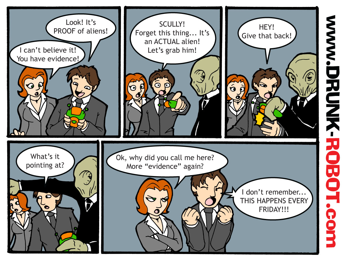 Five-panel comic crossing The X-Files with Doctor Who. Mulder finally shows Scully proof of aliens, then spots one of the Silence standing right behind them. The Silence confiscates the evidence and wipes their memories, and the strip ends with an annoyed Scully asking why she was called while Mulder screams that he cannot remember, and that this happens every Friday.