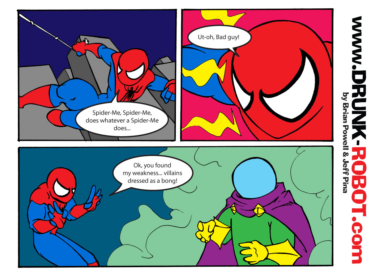 Three-panel comic. Spider-Man swings through the city singing his own theme song as Spider-Me, spots a bad guy, and comes face to face with Mysterio in a cloud of green smoke. Spidey admits Mysterio has found his one weakness: villains dressed as a bong.
